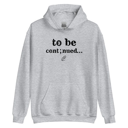 To Be Continued - Hoodie