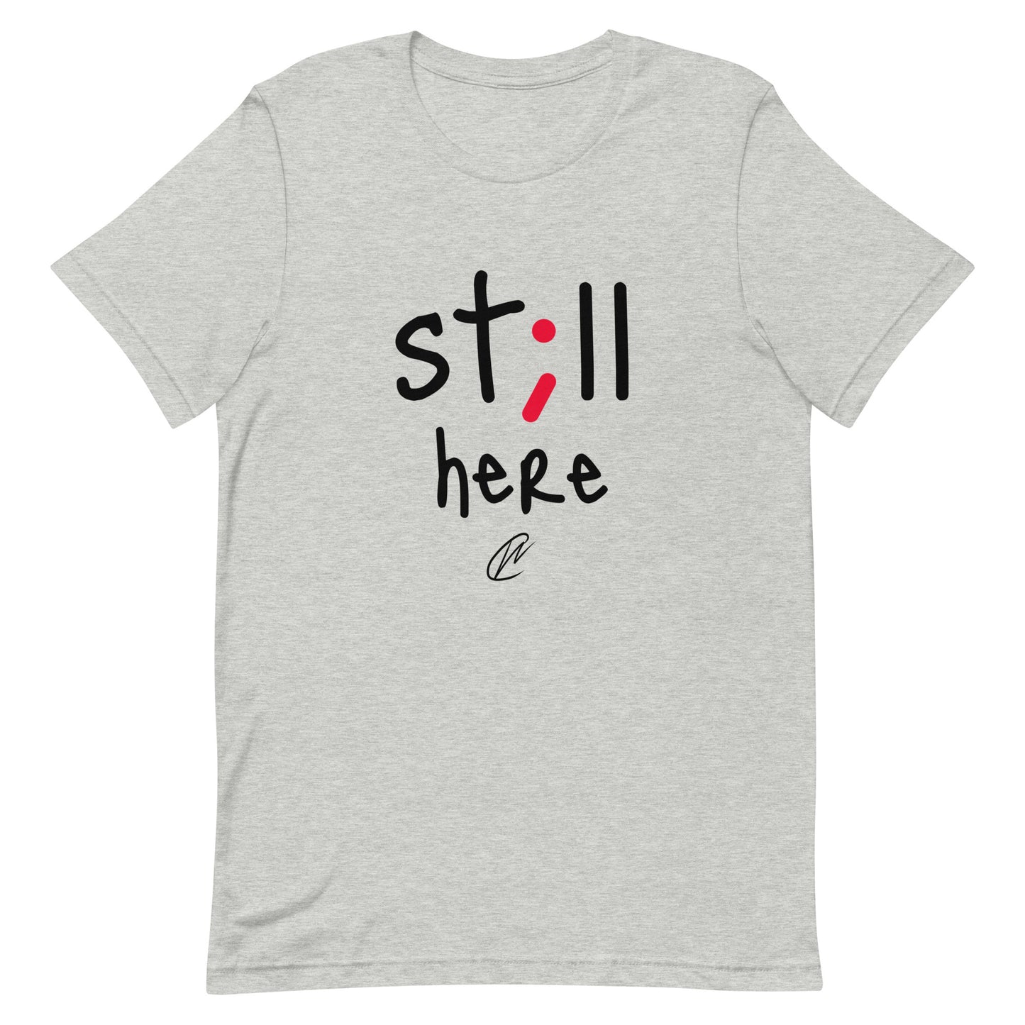 NEW Still Here - TShirt