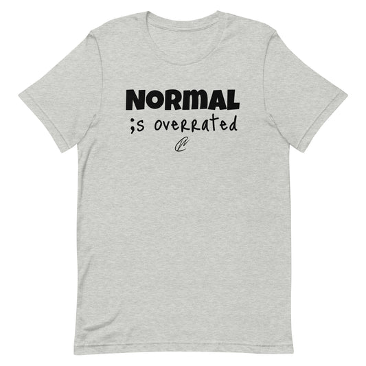 Normal Is Overrated - TShirt