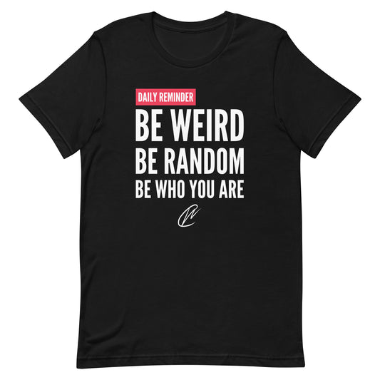 Be Weird - TShirt