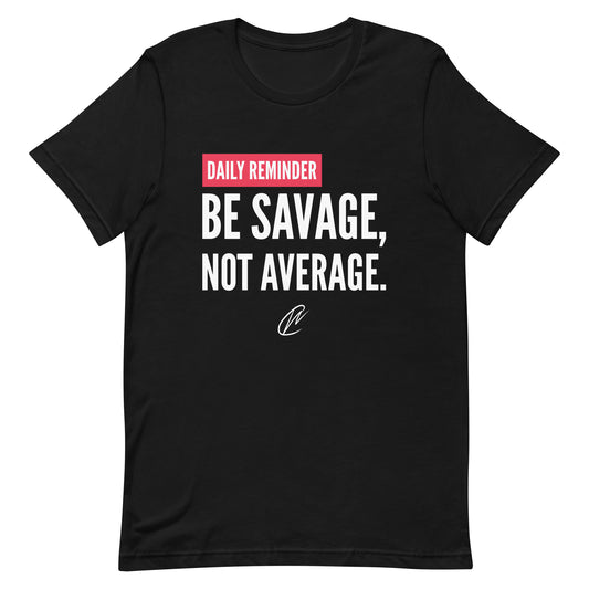 Be Savage - TShirt