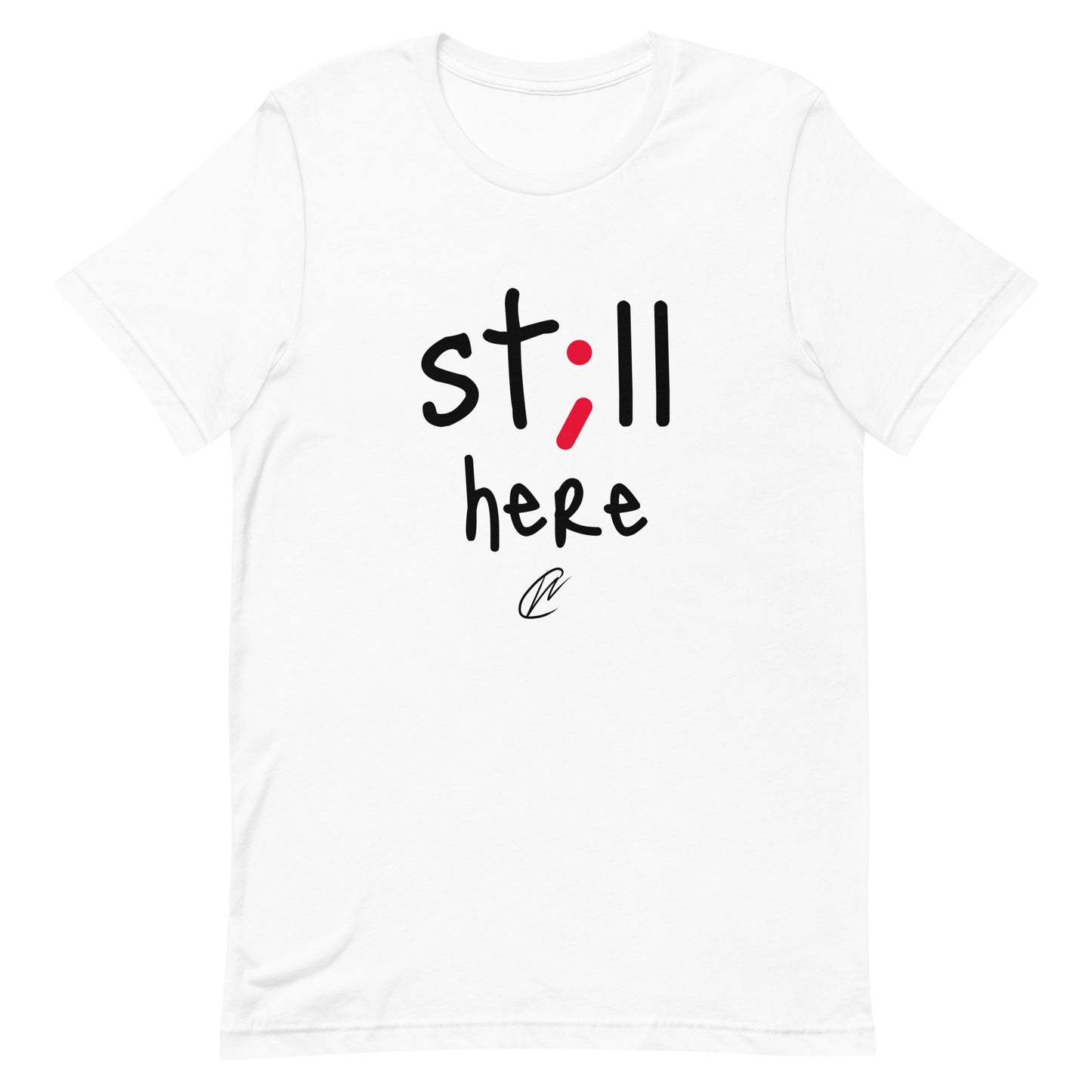 NEW Still Here - TShirt