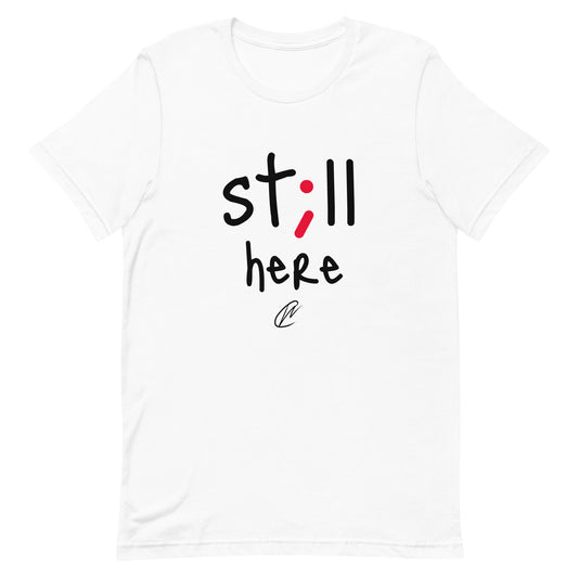 NEW Still Here - TShirt